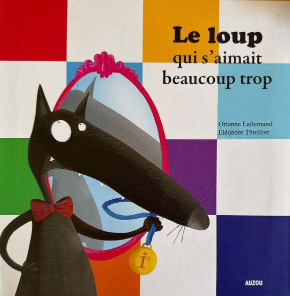 Le loup qui s'aimait beaucoup trop by Orianne Lallemand