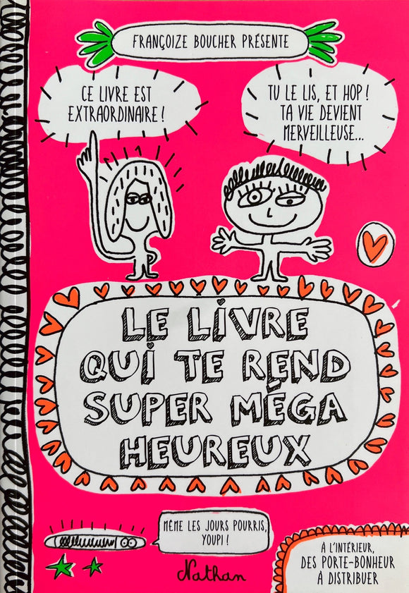 Le livre qui te rend super mega heureux by Françoize Boucher