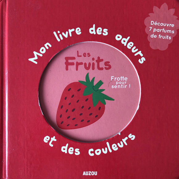Mon livre des odeurs et des couleurs - Fruits